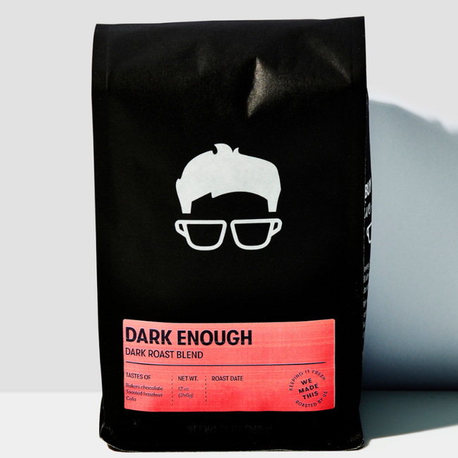 Dark Enough - Dark Roast